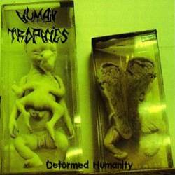 Human Trophies : Deformed Humanity